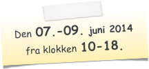 Den 07.-09. juni 2014 fra klokken 10-18.